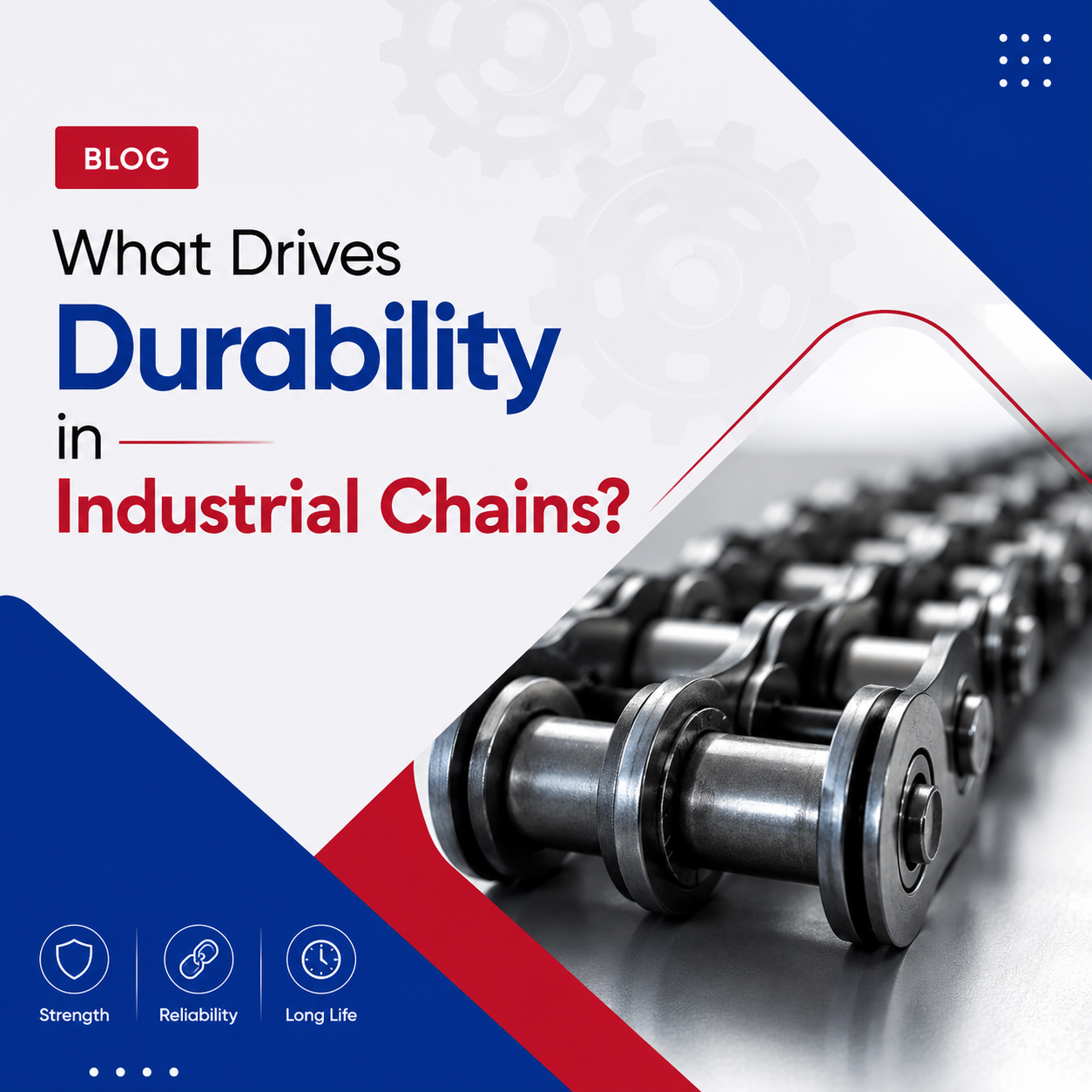What Drives Durability in Industrial Chains?